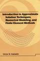 Introduction to Approximate Solution Techniques, Numerical Modeling, and Finite Element Methods