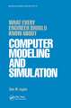 What Every Engineer Should Know about Computer Modeling and Simulation