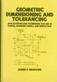 Geometric Dimensioning and Tolerancing: Applications and Techniques for Use in Design: Manufacturing, and Inspection