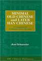 Minimal Old Chinese and Later Han Chinese: A Companion to Grammata Serica Recensa