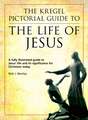 The Kregel Pictorial Guide to the Life of Jesus: A Fully Illustrated Guide to Jesus' Life and Its Significance for Christians Today