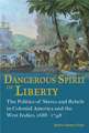 Dangerous Spirit of Liberty: The Politics of Slaves and Rebels in Early America and the West Indies, 1688-1748