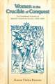 Women in the Crucible of Conquest: The Gendered Genesis of Spanish American Society, 1500-1600