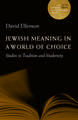 Jewish Meaning in a World of Choice: Studies in Tradition and Modernity