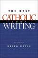 The Best Catholic Writing 2004