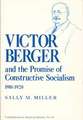 Victor Berger and the Promise of Constructive Socialism, 1910-1920