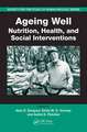 Ageing Well: Nutrition, Health, and Social Interventions