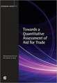 Towards a Quantitative Assessment of Aid for Trade