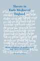 Slavery in Early Mediaeval England from the Reign of Alfred until the Twelfth Century