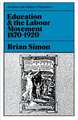 Education and the Labour Movement 1870-1920