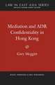 Meggitt, G: Mediation and ADR Confidentiality in Hong Kong