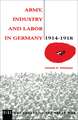 Army, Industry and Labour in Germany, 1914-1918