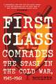 First Class Comrades (TPB): The Stasi in the Cold War, 1945-1961