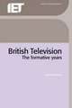 British Television: The Formative Years