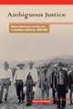 Ambiguous Justice: Native Americans and the Law in Southern California, 1848-1890