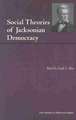 Social Theories of Jacksonian Democracy: Representative Writings of the Period 1825-1850