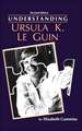 Understanding Ursula K. Le Guin (REV)