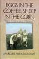 Eggs in the Coffee Sheep in the Corn: My 17 Years as a Farmwife