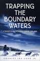 Trapping the Boundary Waters: A Tenderfoot in the Border Country 1919-1920