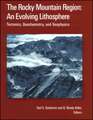 The Rocky Mountain Region – An Evolving Lithospher e – Tectonics, Geochemistry, and Geophysics, Geophysical Monograph 154