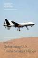 Reforming U.S. Drone Strike Policies