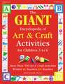 Giant Encyclopedia of Arts & Craft Activities: Over 500 Art and Craft Activities Created by Teachers for Teachers