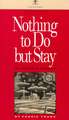 Nothing to Do but Stay: My Pioneer Mother