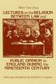 Lectures on the Relation Between Law and Public Opinion in England During the Nineteenth Century