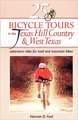 25 Bicycle Tours in the Texas Hill Country and W – Adventure Rides for Road and Mountain Bikes