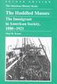 The Huddled Masses: The Immigrant in American Society, 1880 - 1921