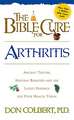 The Bible Cure for Arthritis: Ancient Truths, Natural Remedies and the Latest Findings for Your Health Today