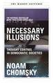 Necessary Illusions: Thought Control in Democratic Societies