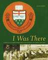 I Was There: A Century of Alumni Stories about the University of Alberta, 1908-2004