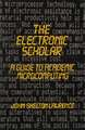 The Electronic Scholar: A Guide to Academic Microcomputing