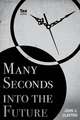 Many Seconds into the Future: Ten Stories