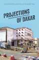 Projections of Dakar: (Re)Imagining Urban Senegal through Cinema