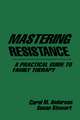 Mastering Resistance: A Practical Guide to Family Therapy