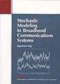 Stochastic Modeling in Broadband Communications Systems