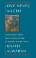 Love Never Faileth: Eknath Easwaran on St. Francis, St. Augustine, St. Paul, and Mother Teresa Second Edition