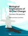 Biological Implications of Global Change: Northern Perspectives