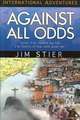 Against All Odds: International Adventures