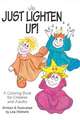 Just Lighten Up!: A Coloring Book for Children and Adults