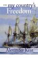 For My Country's Freedom: The Richard Bolitho Novels