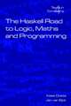 The Haskell Road to Logic, Maths and Programming. Second Edition: A First Course