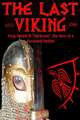 The Last Viking: King Harald III Hardrada, the Hero of a Thousand Battles