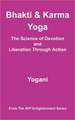 Bhakti and Karma Yoga - The Science of Devotion and Liberation Through Action