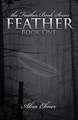 Feather (Second Edition, Fully Edited): Book One of the Feather Book Series