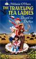 The Traveling Tea Ladies Death in Dallas