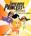 The Super Duper Princess Heroes: How It All Started