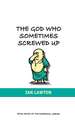 The God Who Sometimes Screwed Up